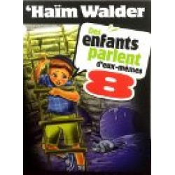 Des enfants parlent d'eux-mêmes - Tome 8 - Haïm Walder