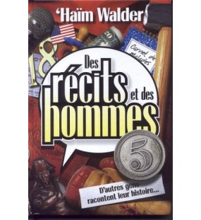 Des récits et des hommes - Tome 5 -  D'autres gens racontent leur histoire - Haïm Walder
