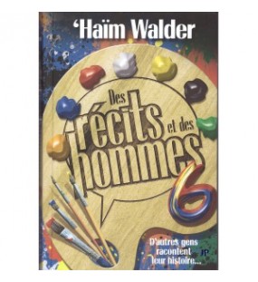 Des récits et des hommes - Tome 6 - D'autres gens racontent leur histoire - Haïm Walder