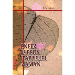 Enfin, je peux t'appeler "Maman" - Léa Fried